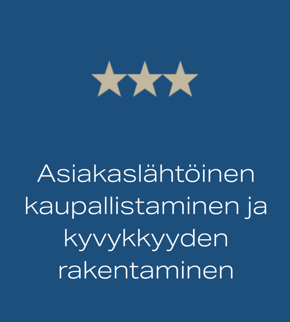Asiakaslähtöinen kaupallistaminen ja kyvykkyyden rakentaminen